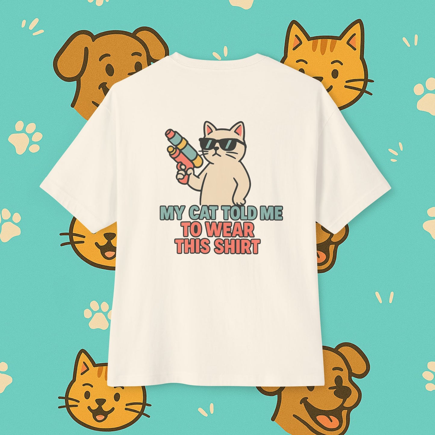My Cat Told Me To Wear This Oversized Shirt- Unisex Oversized T-Shirt