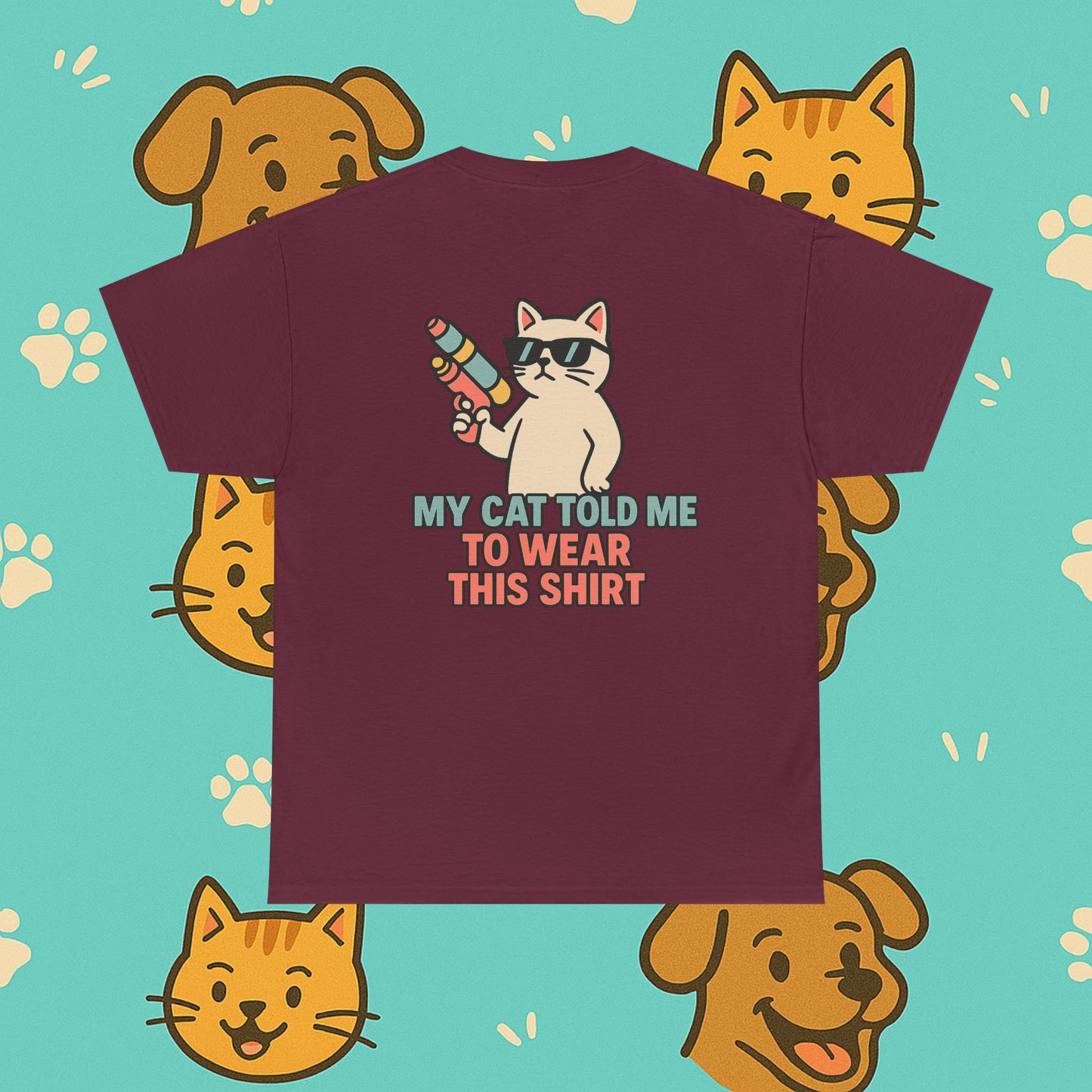 My Cat Told Me To Wear This Shirt- Unisex T-Shirt