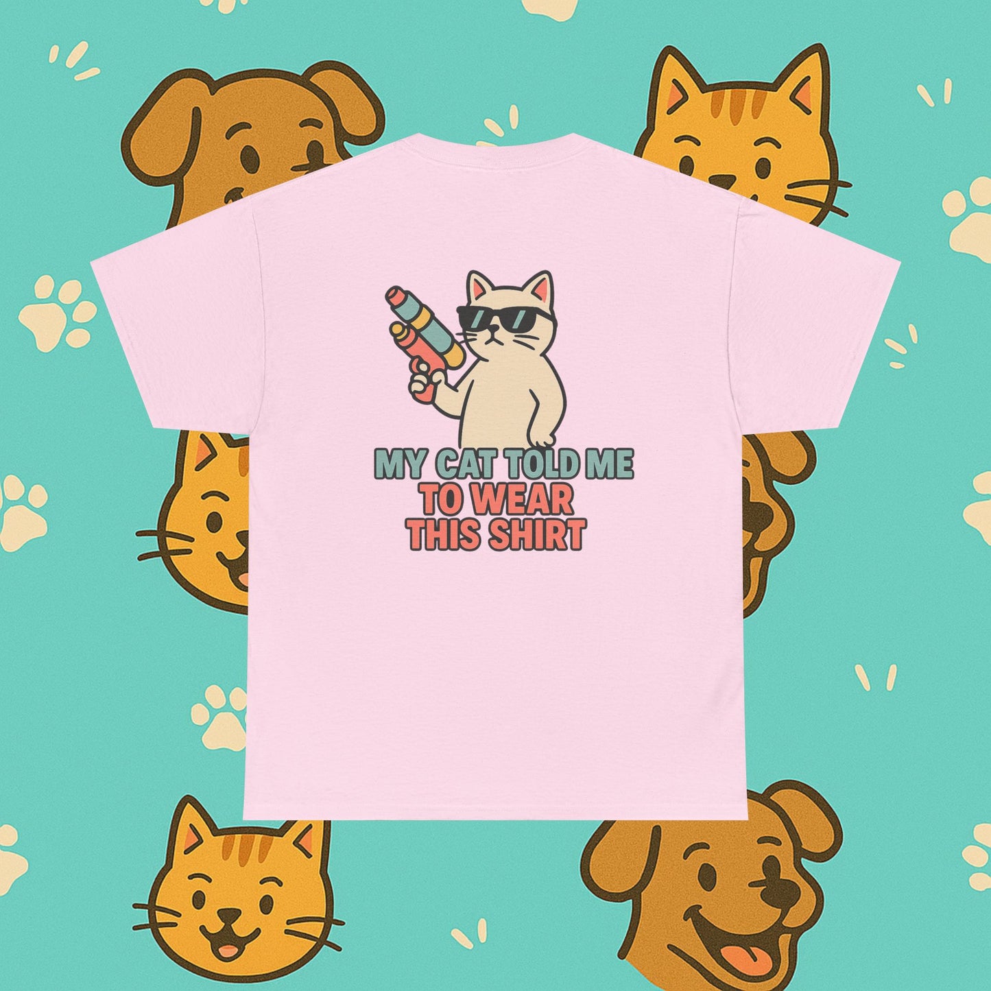 My Cat Told Me To Wear This Shirt- Unisex T-Shirt