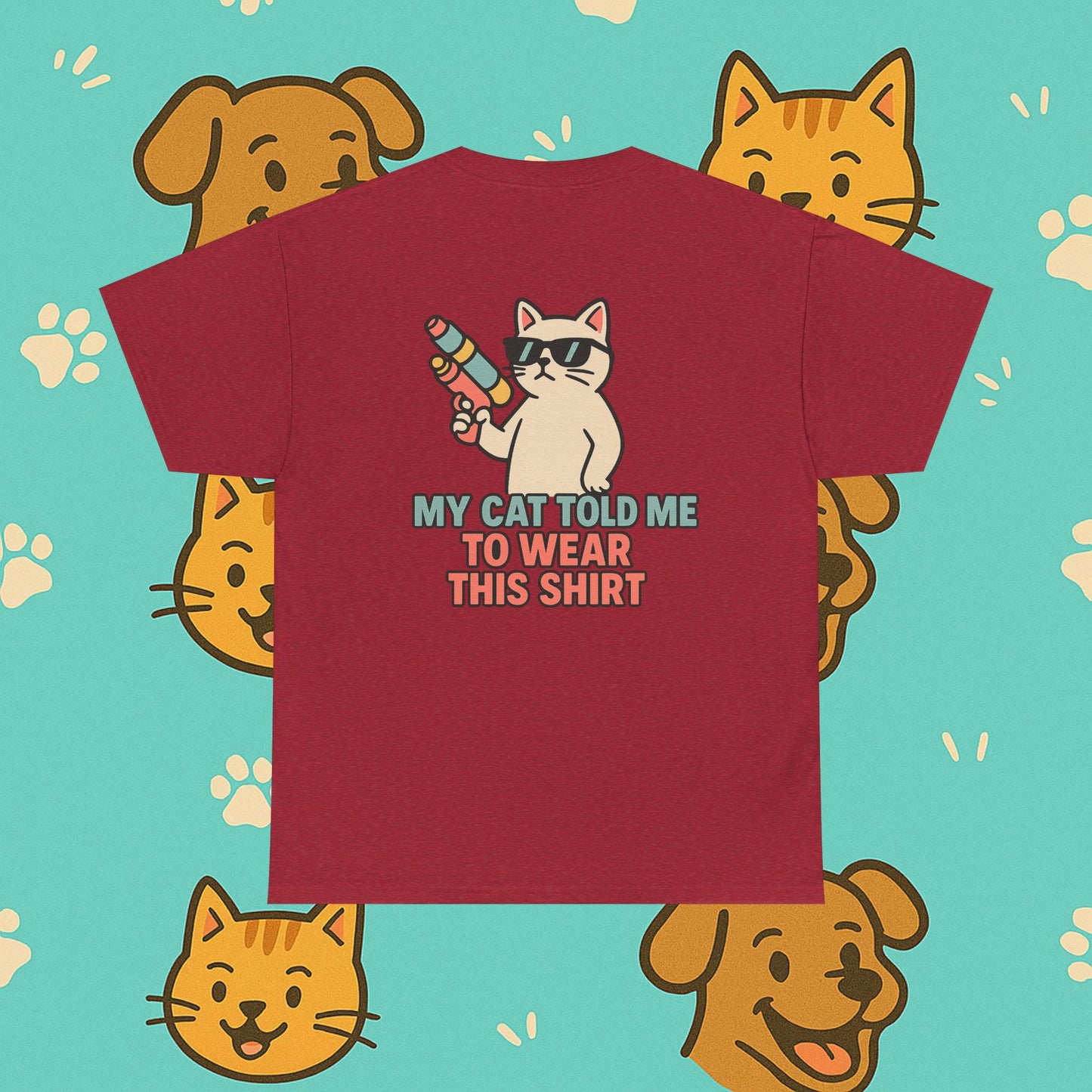 My Cat Told Me To Wear This Shirt- Unisex T-Shirt