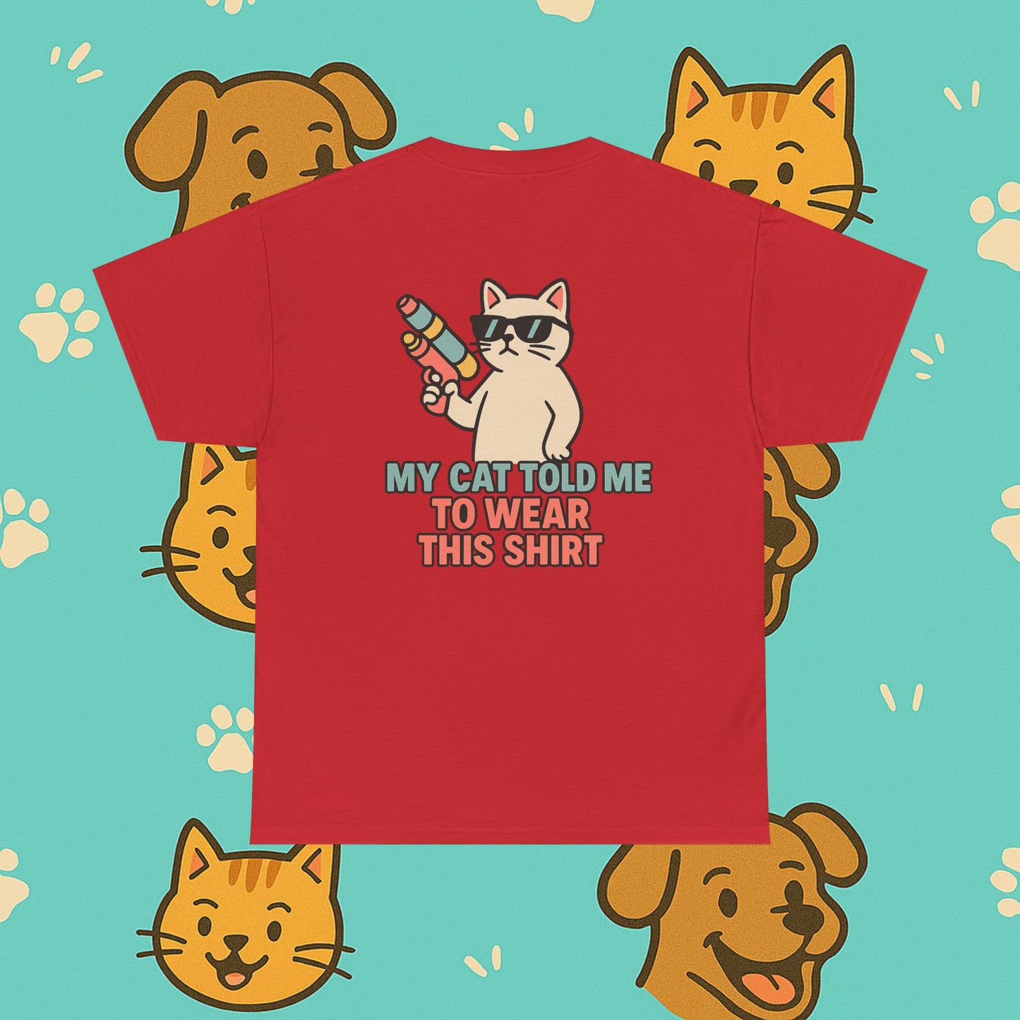 My Cat Told Me To Wear This Shirt- Unisex T-Shirt