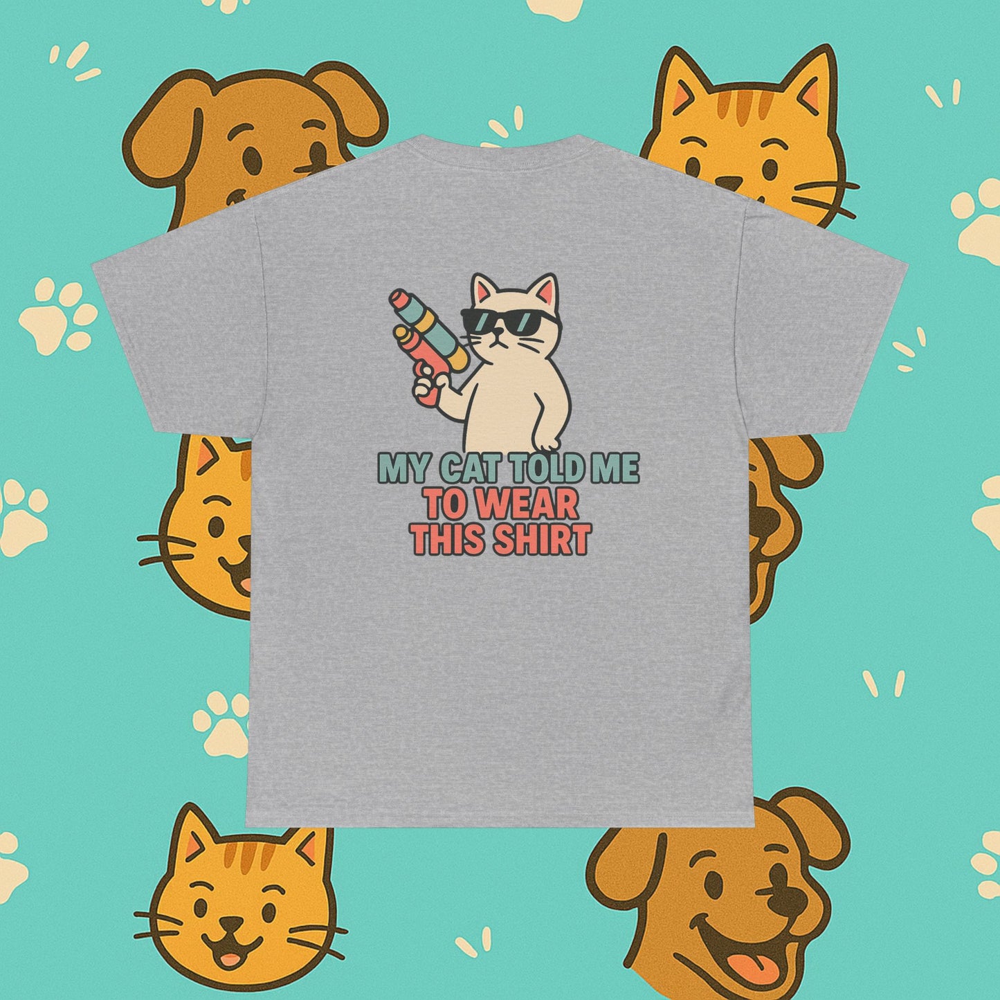 My Cat Told Me To Wear This Shirt- Unisex T-Shirt