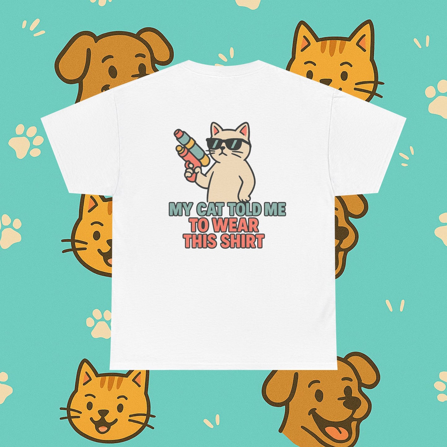 My Cat Told Me To Wear This Shirt- Unisex T-Shirt