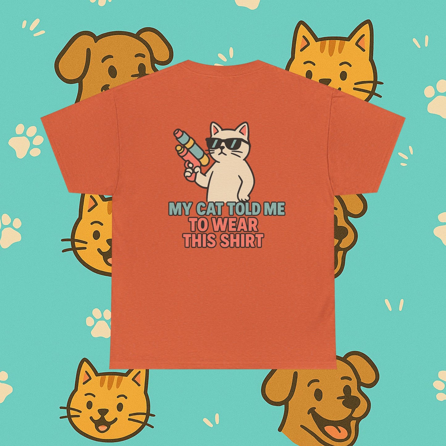 My Cat Told Me To Wear This Shirt- Unisex T-Shirt